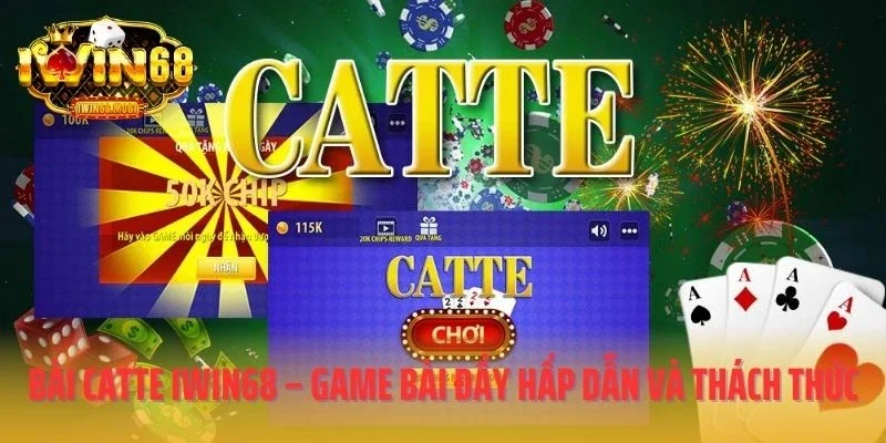 Bài Catte IWIN68 – Game Bài Đầy Hấp Dẫn Và Thách Thức