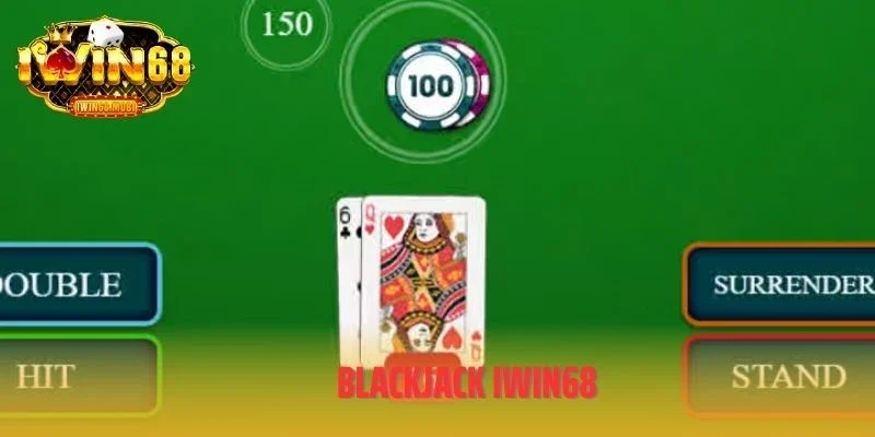 Blackjack IWIN68 – Thử Thách Tư Duy, Rinh Thưởng Cực Đã